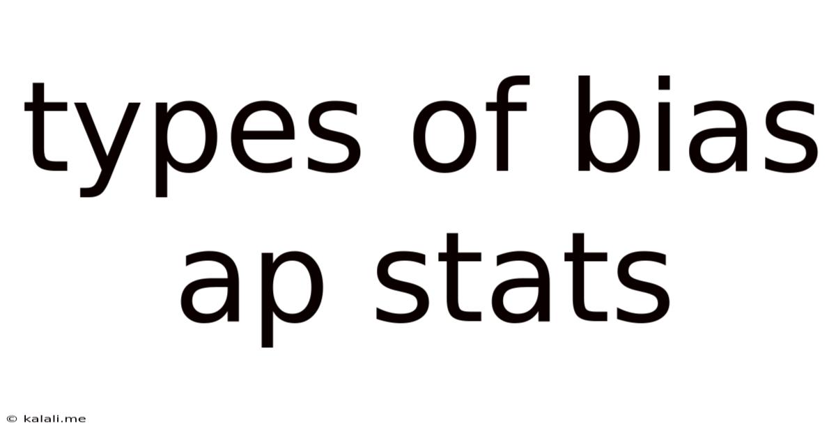 Types Of Bias Ap Stats