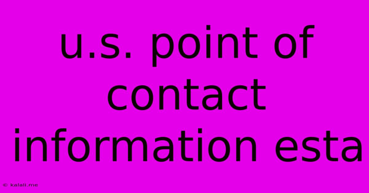 U.s. Point Of Contact Information Esta