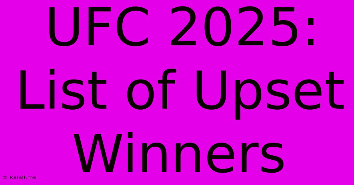 UFC 2025: List Of Upset Winners