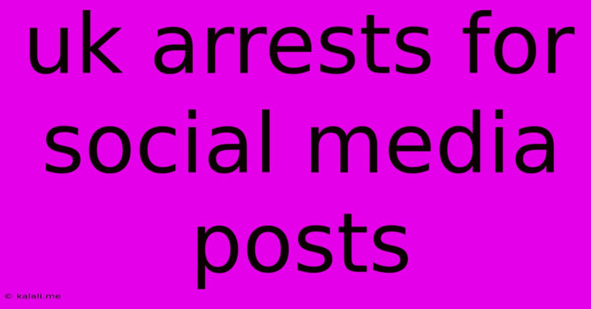 Uk Arrests For Social Media Posts