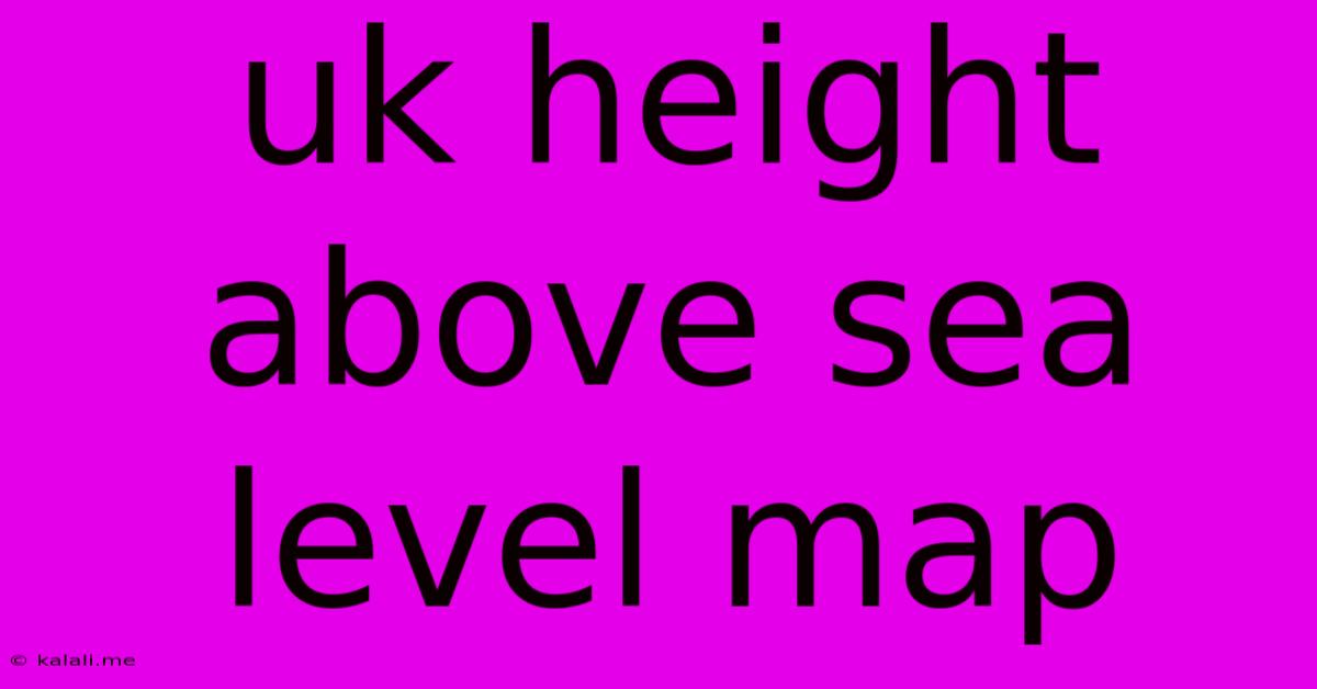 Uk Height Above Sea Level Map