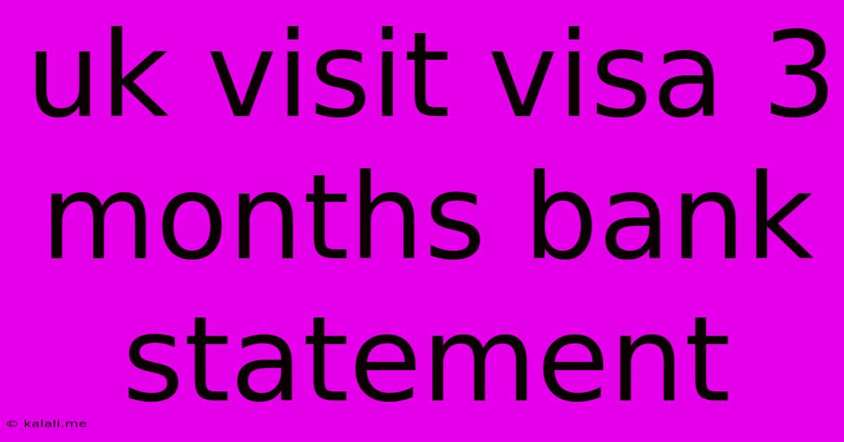 Uk Visit Visa 3 Months Bank Statement