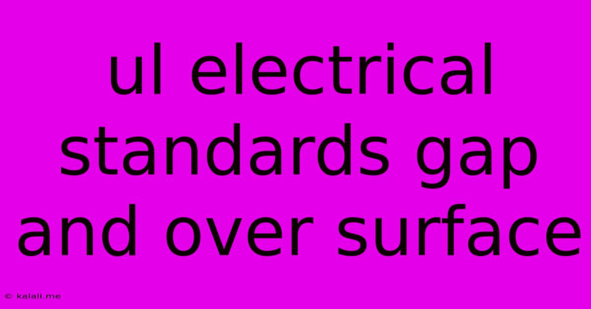 Ul Electrical Standards Gap And Over Surface