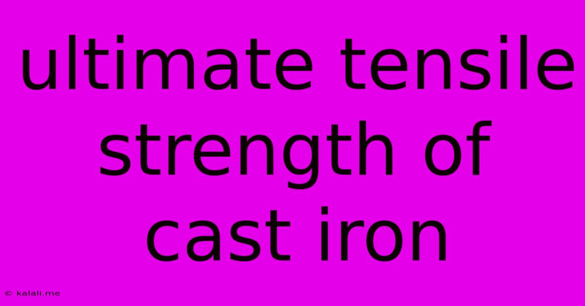 Ultimate Tensile Strength Of Cast Iron