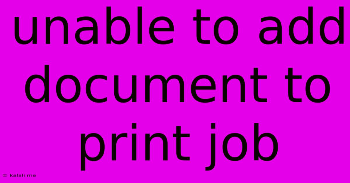 Unable To Add Document To Print Job