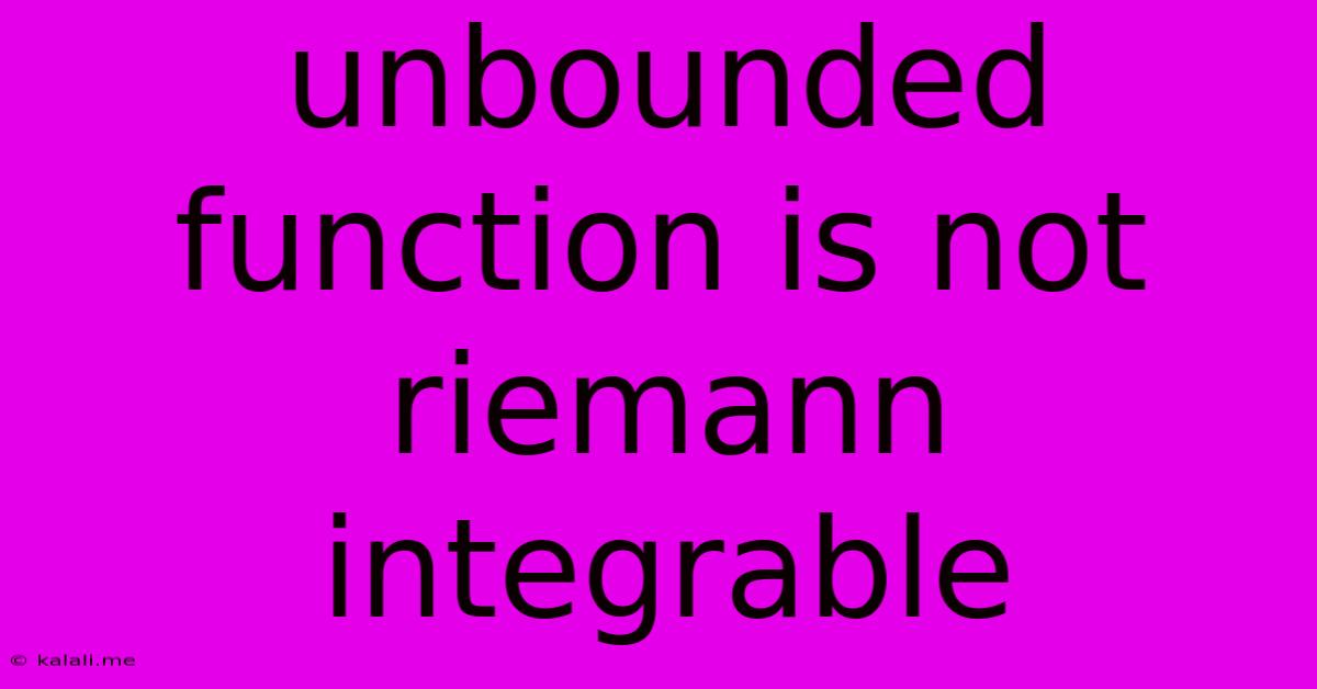 Unbounded Function Is Not Riemann Integrable