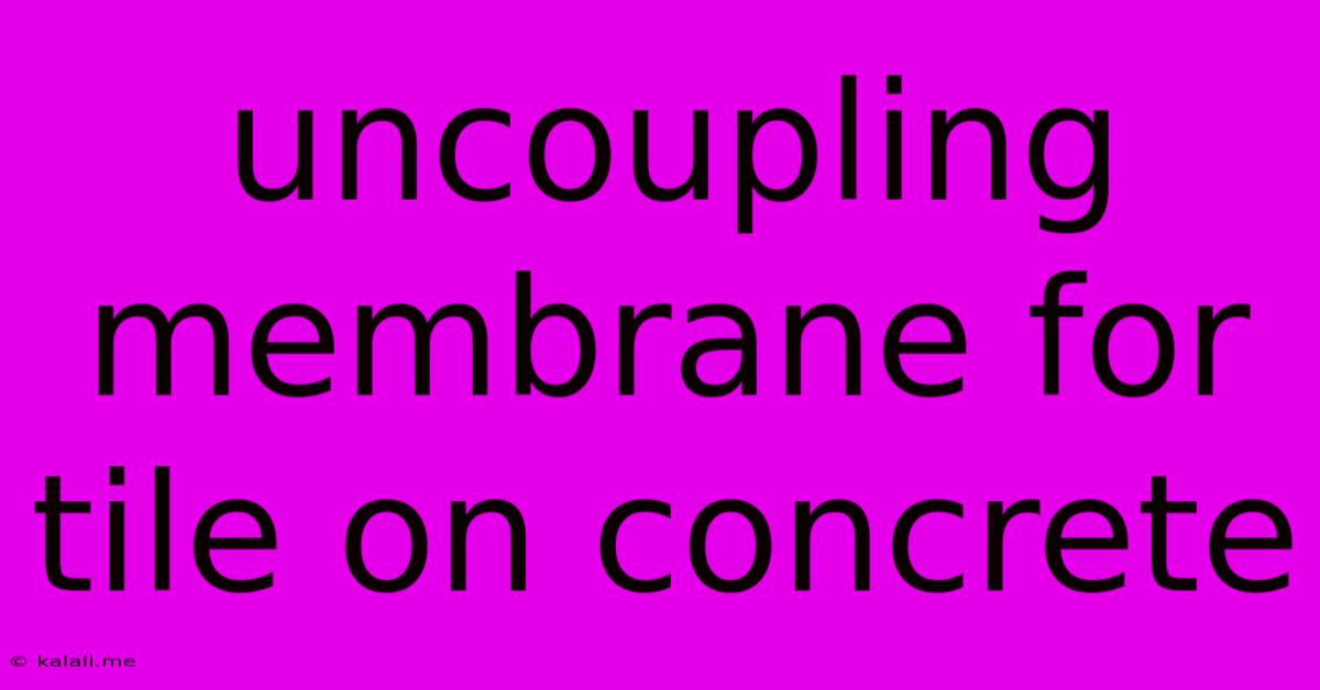 Uncoupling Membrane For Tile On Concrete