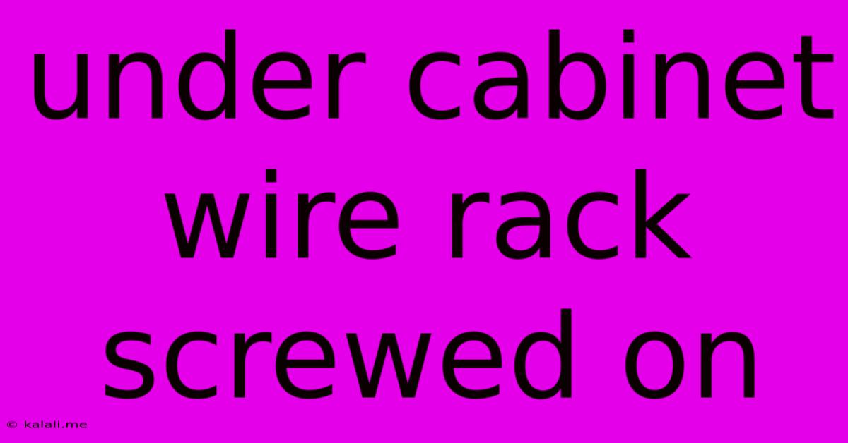 Under Cabinet Wire Rack Screwed On