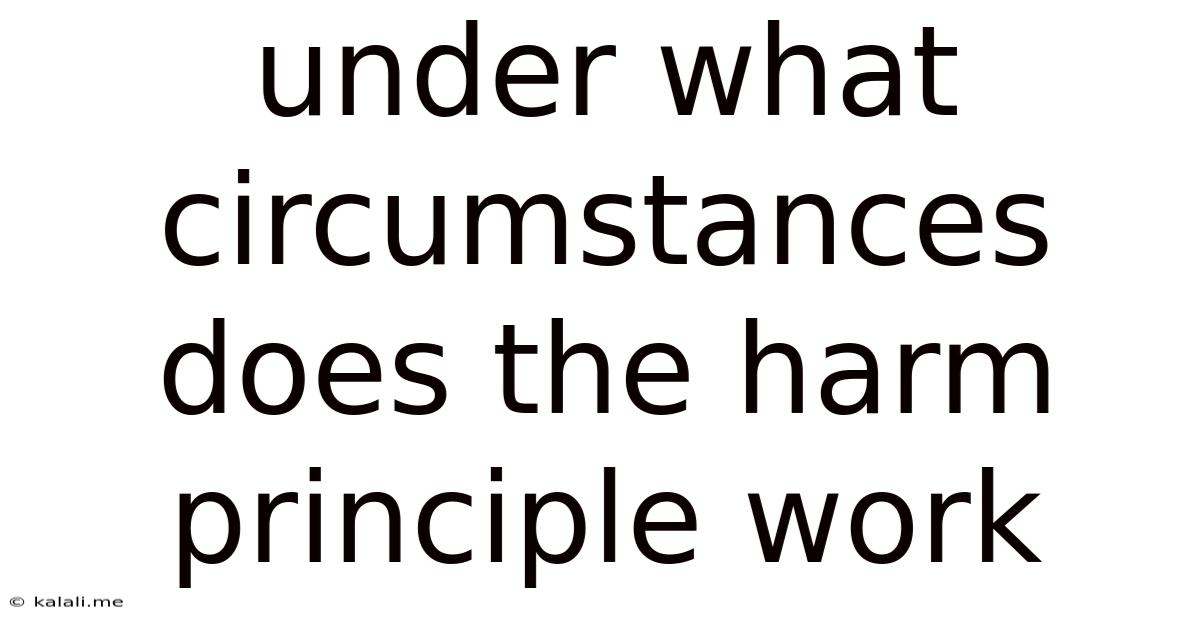 Under What Circumstances Does The Harm Principle Work
