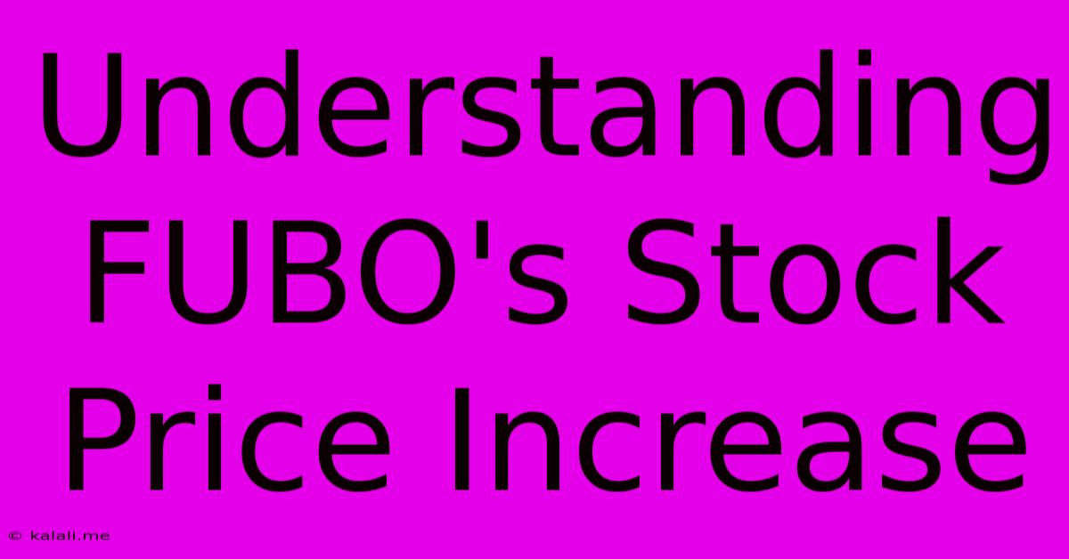 Understanding FUBO's Stock Price Increase