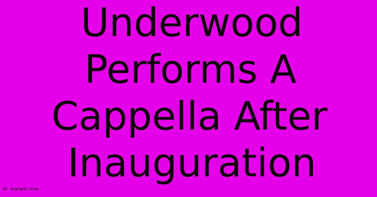 Underwood Performs A Cappella After Inauguration