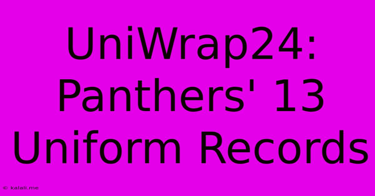 UniWrap24: Panthers' 13 Uniform Records