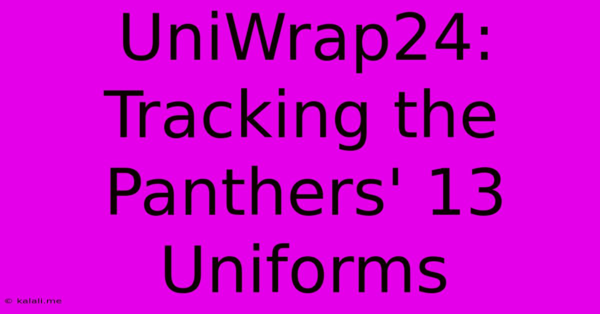 UniWrap24: Tracking The Panthers' 13 Uniforms