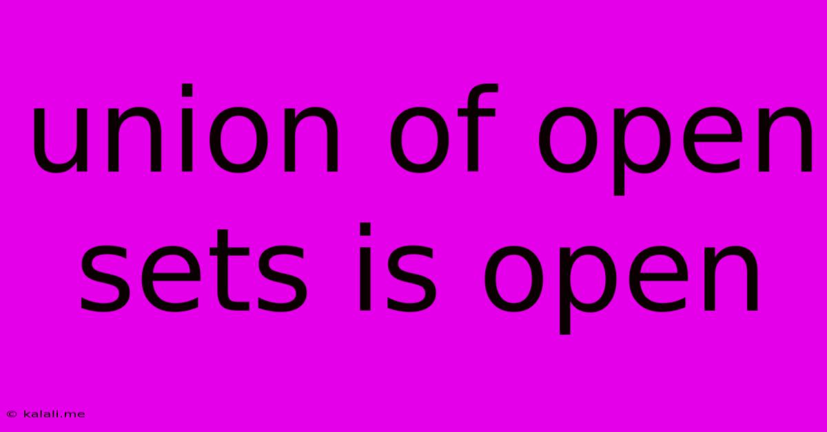 Union Of Open Sets Is Open