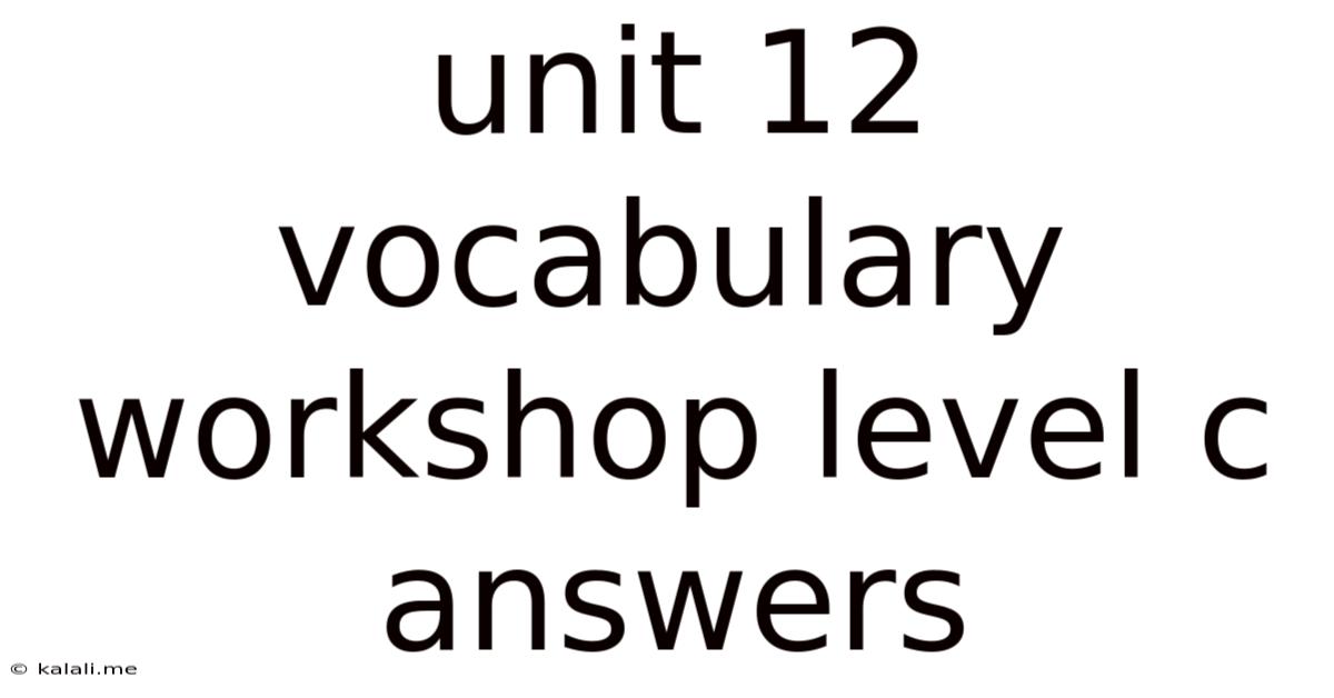 Unit 12 Vocabulary Workshop Level C Answers