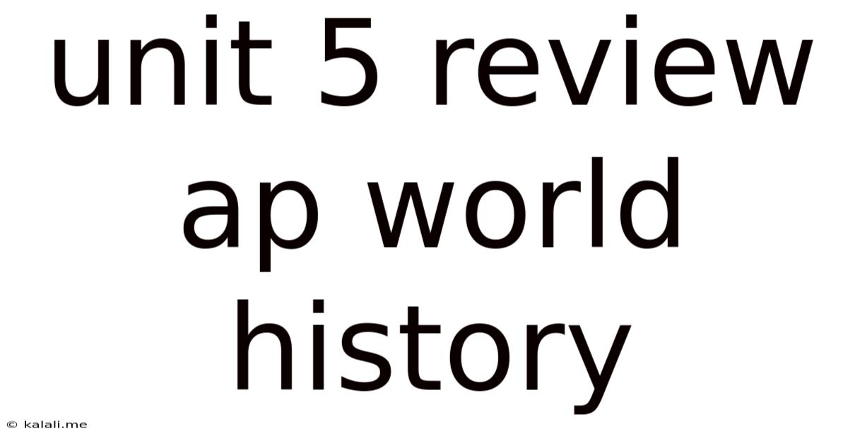 Unit 5 Review Ap World History