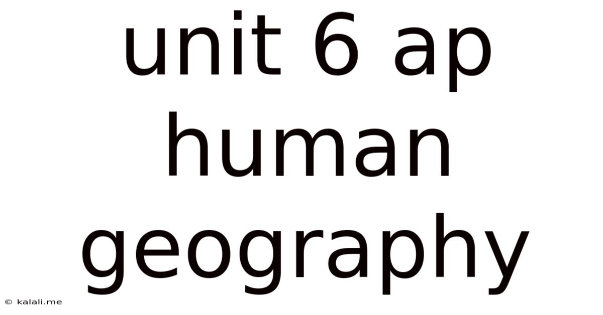 Unit 6 Ap Human Geography