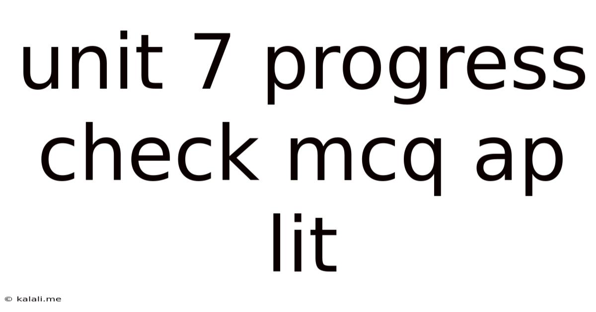 Unit 7 Progress Check Mcq Ap Lit