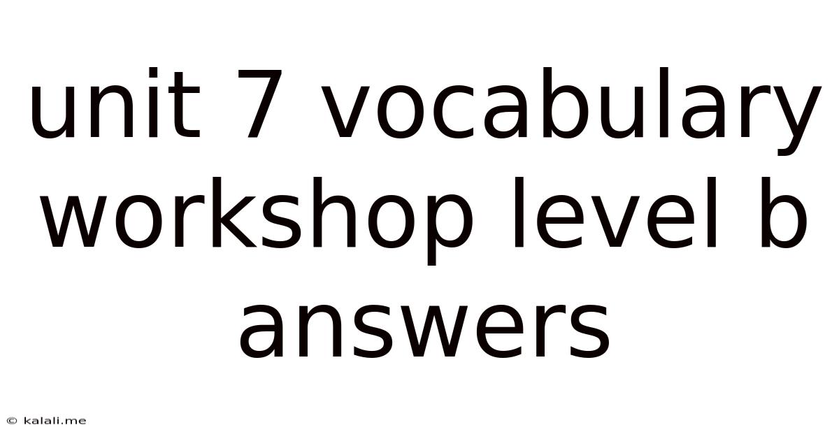 Unit 7 Vocabulary Workshop Level B Answers