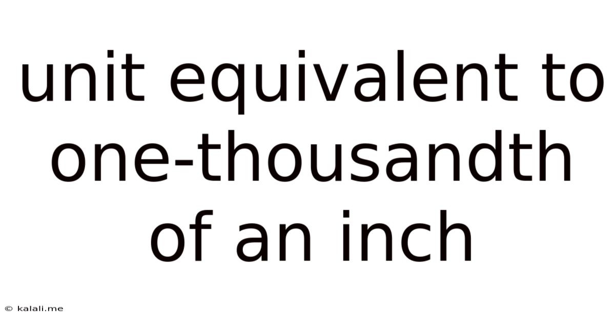 Unit Equivalent To One-thousandth Of An Inch