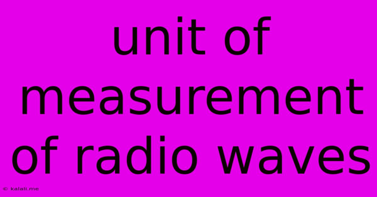Unit Of Measurement Of Radio Waves