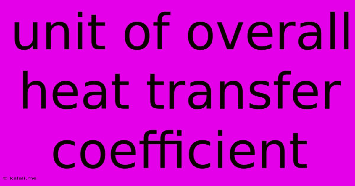 Unit Of Overall Heat Transfer Coefficient