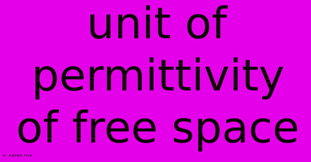 Unit Of Permittivity Of Free Space