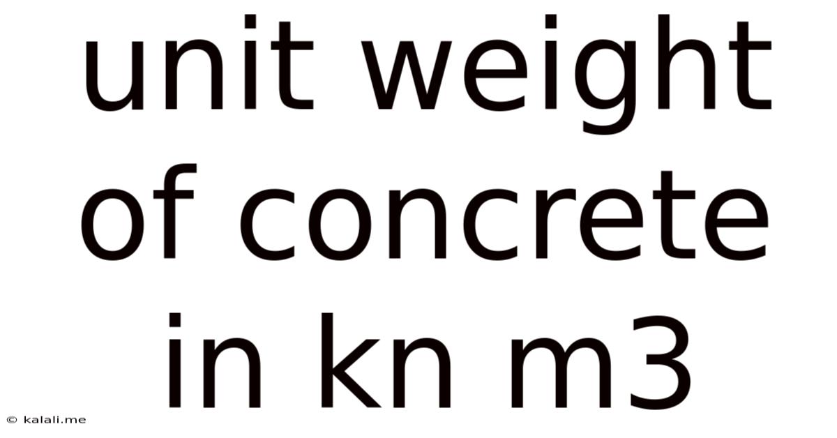 Unit Weight Of Concrete In Kn M3