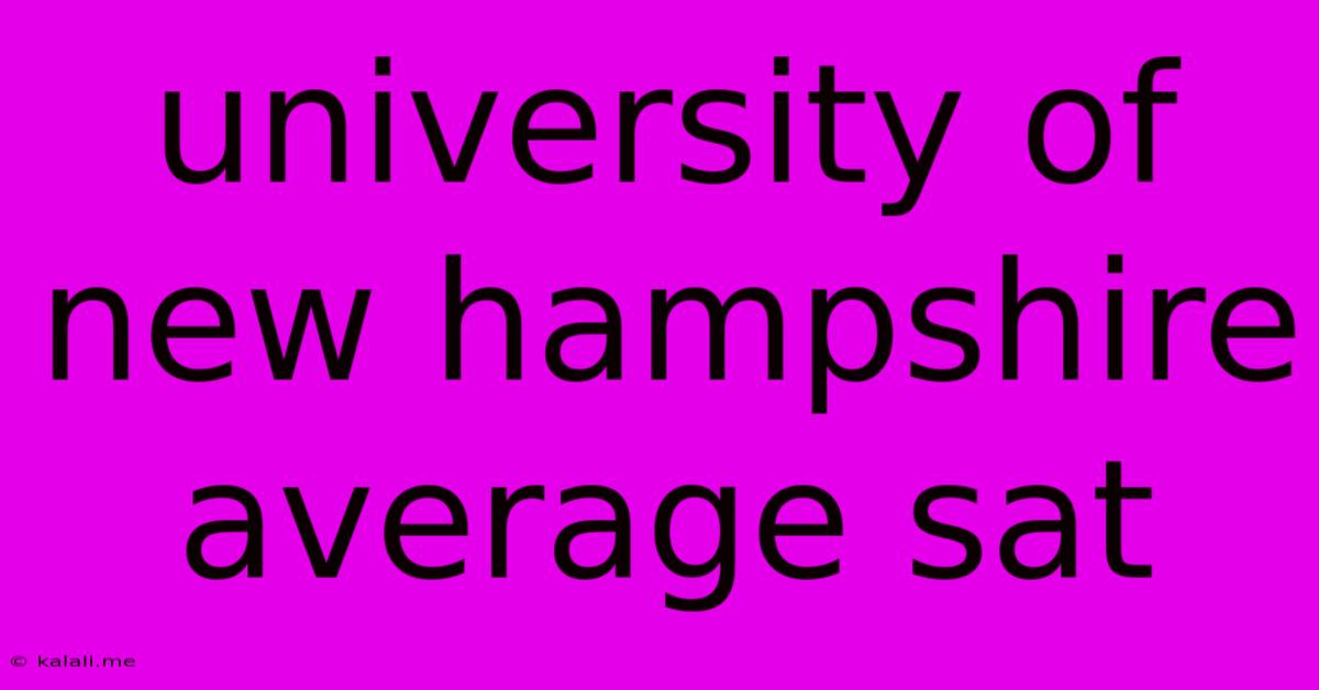University Of New Hampshire Average Sat