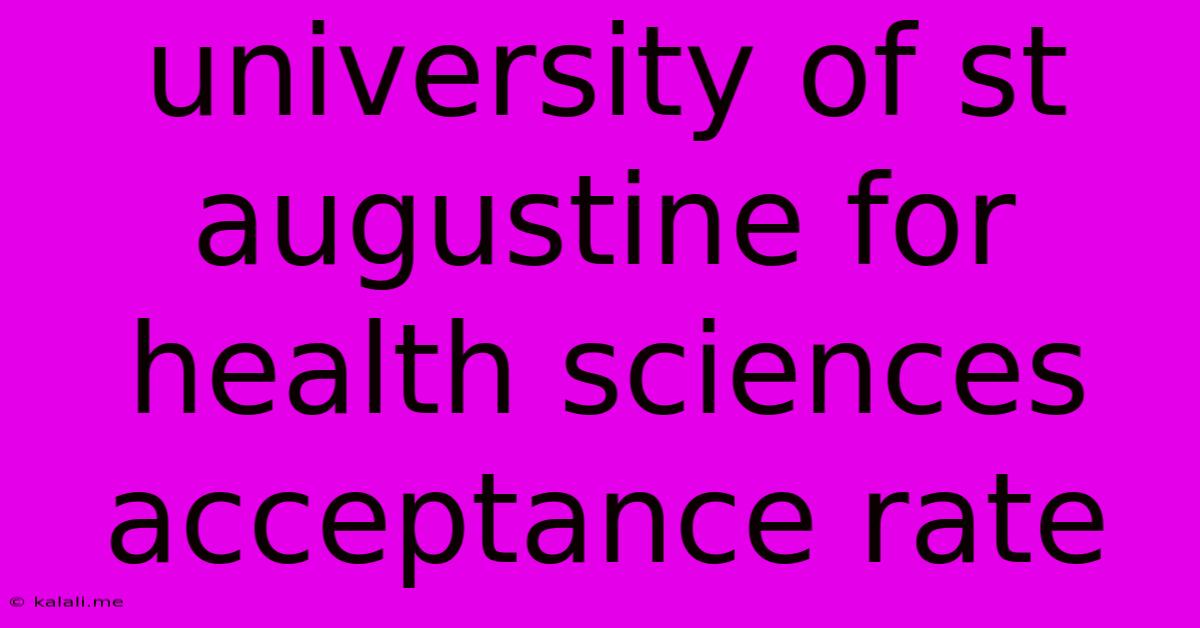 University Of St Augustine For Health Sciences Acceptance Rate