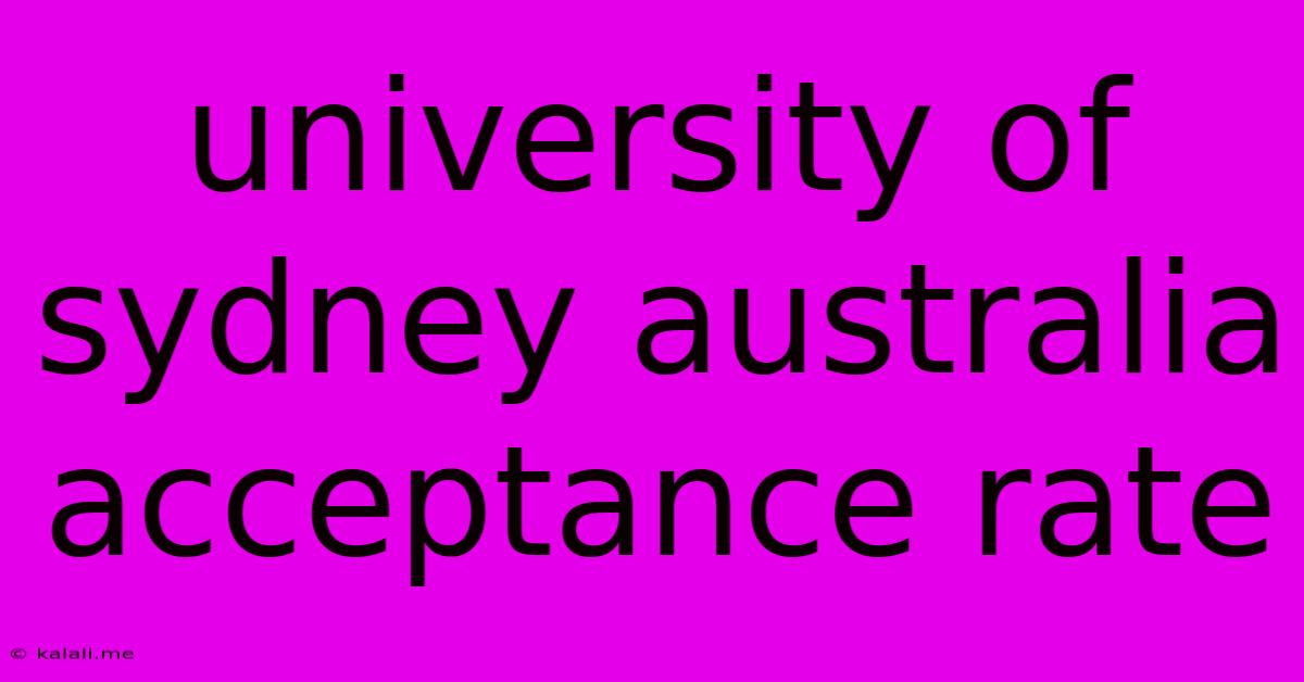 University Of Sydney Australia Acceptance Rate