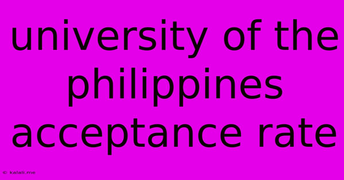 University Of The Philippines Acceptance Rate