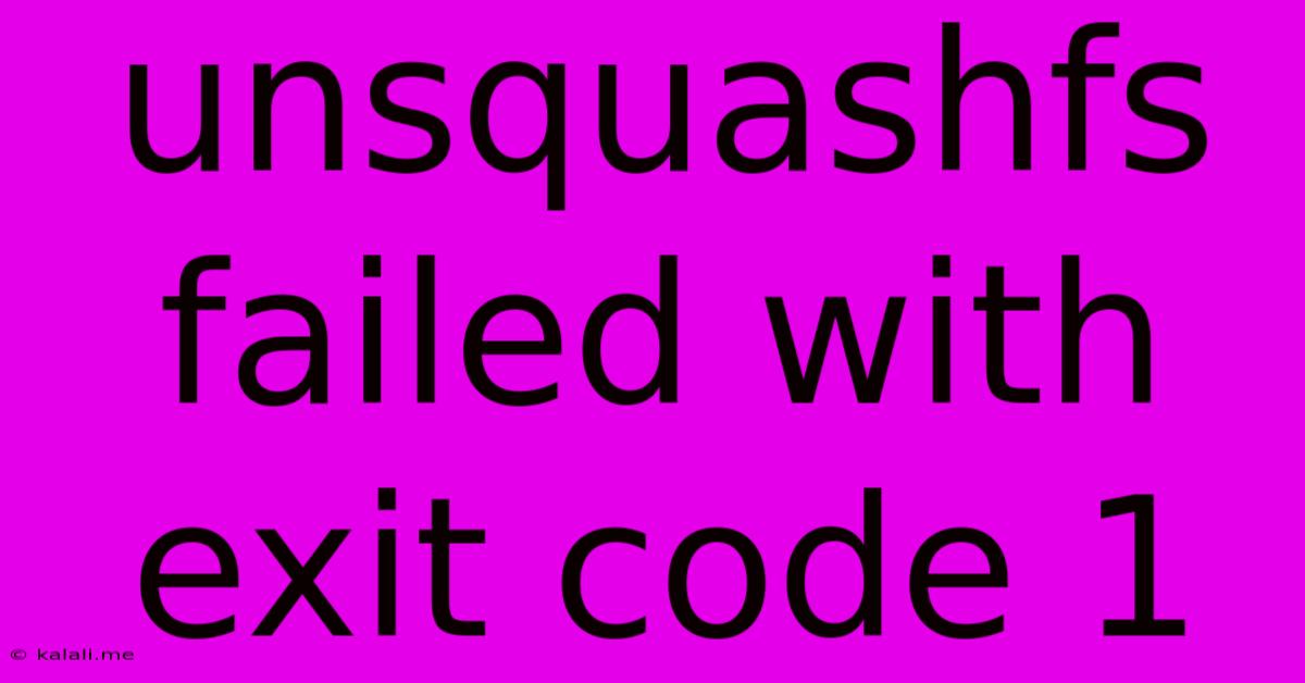 Unsquashfs Failed With Exit Code 1
