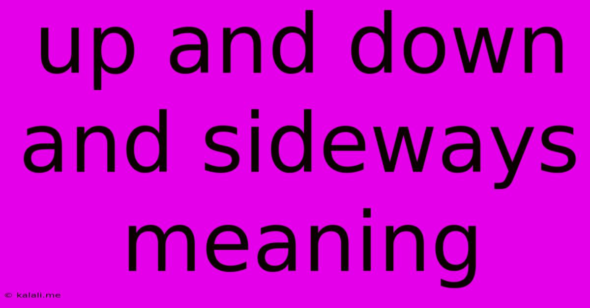 Up And Down And Sideways Meaning