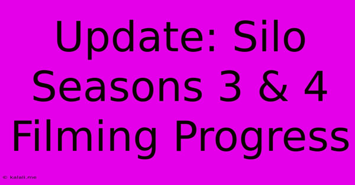 Update: Silo Seasons 3 & 4 Filming Progress