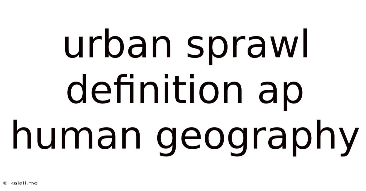 Urban Sprawl Definition Ap Human Geography