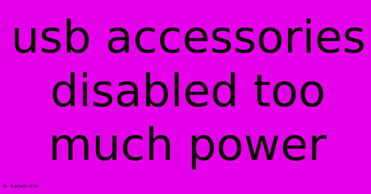 Usb Accessories Disabled Too Much Power