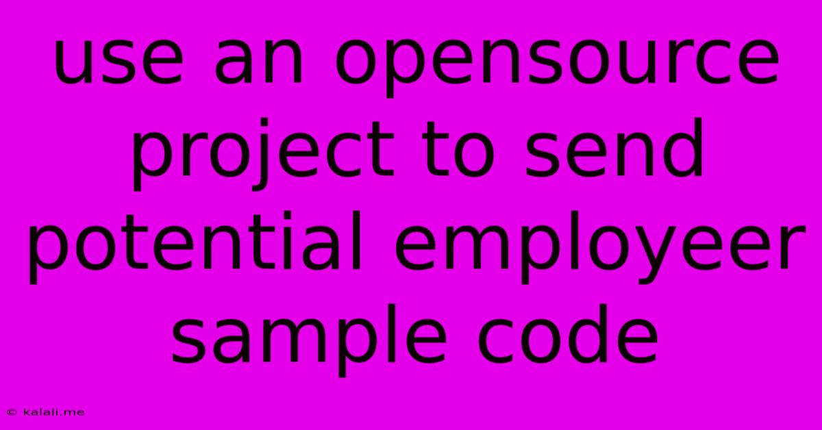 Use An Opensource Project To Send Potential Employeer Sample Code