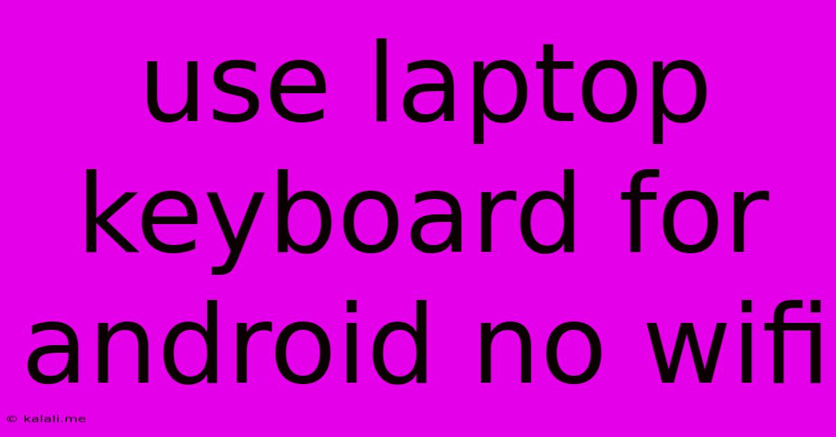 Use Laptop Keyboard For Android No Wifi