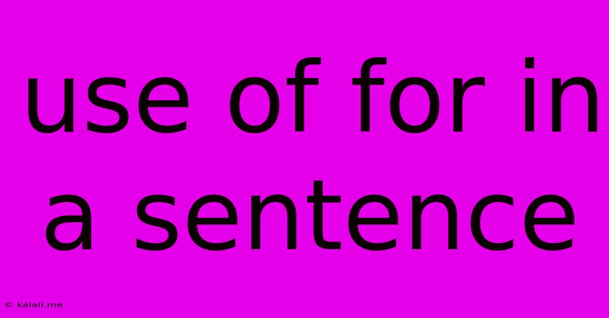 Use Of For In A Sentence