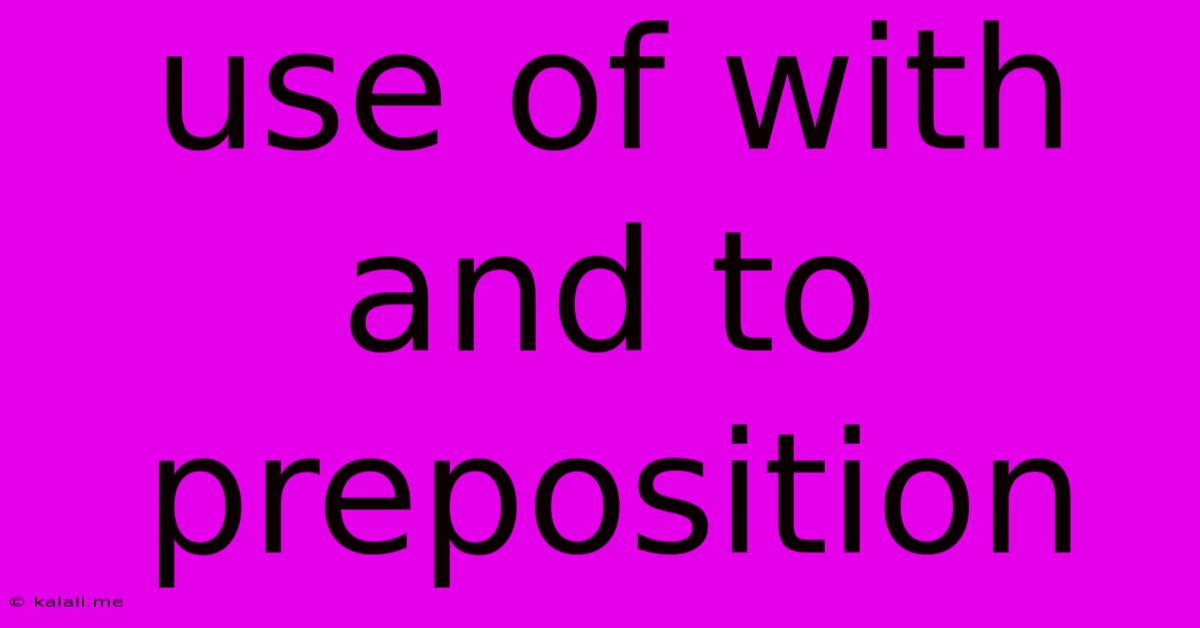Use Of With And To Preposition