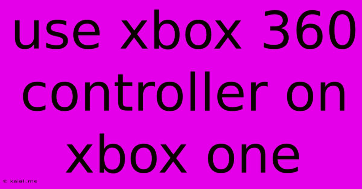 Use Xbox 360 Controller On Xbox One