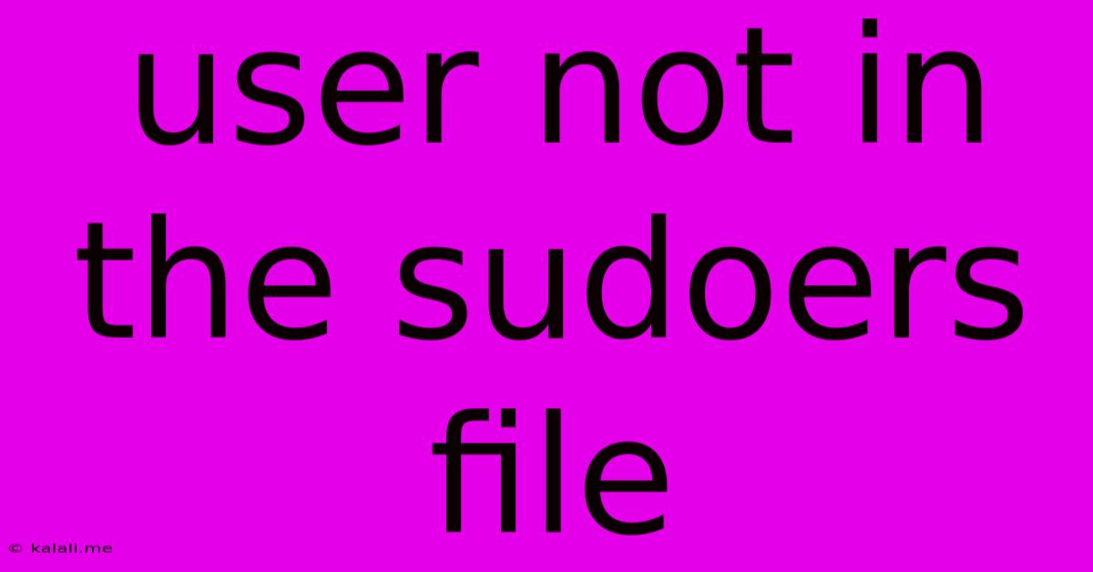 User Not In The Sudoers File