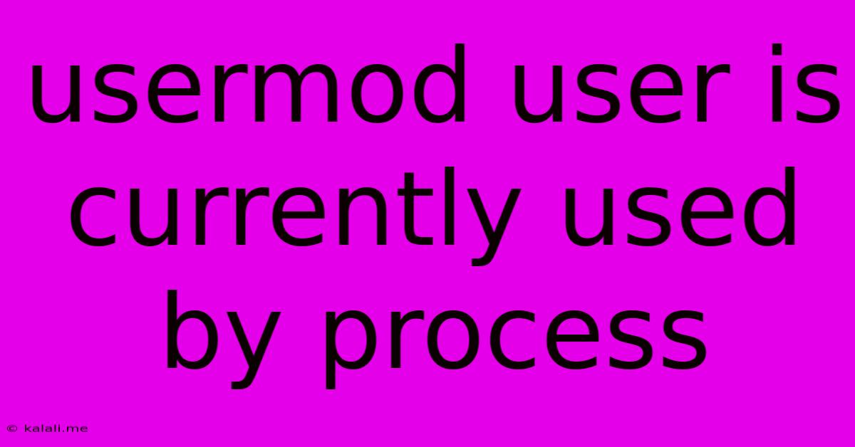 Usermod User Is Currently Used By Process