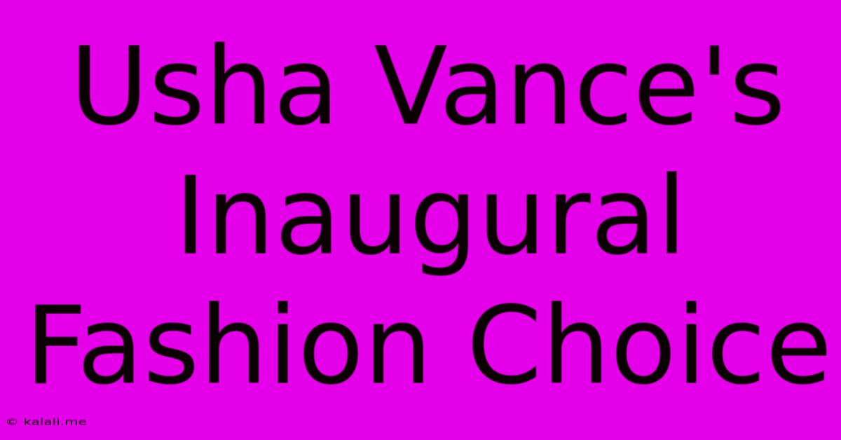 Usha Vance's Inaugural Fashion Choice