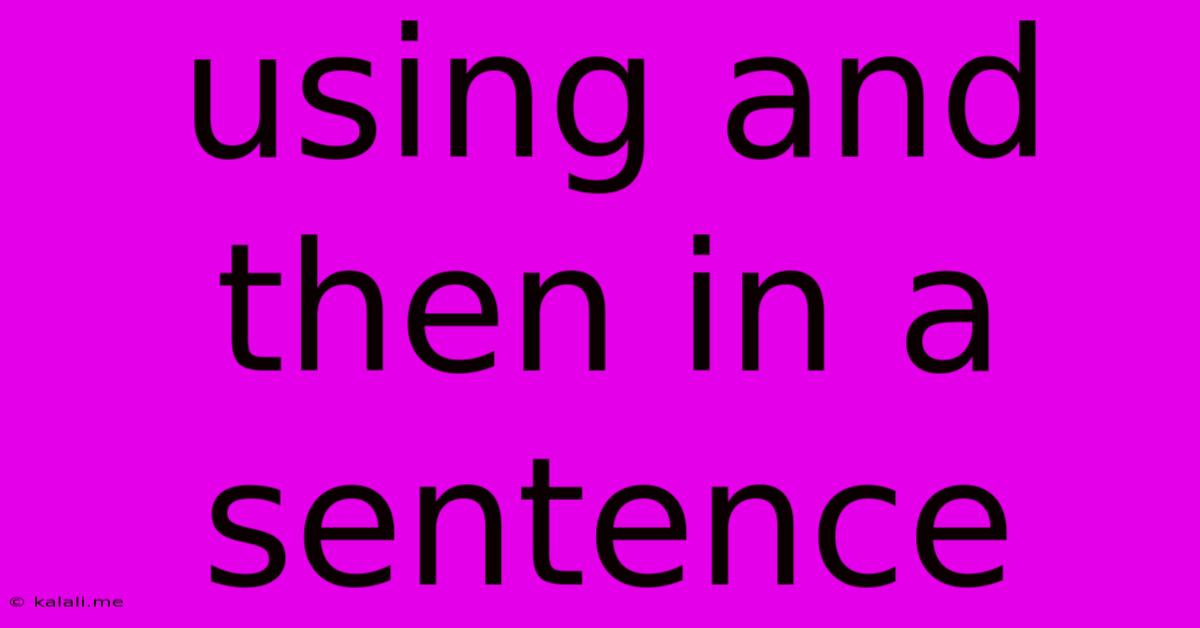 Using And Then In A Sentence