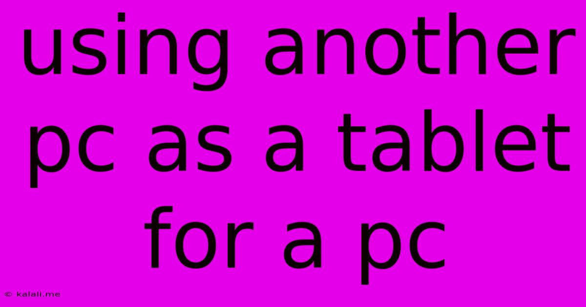 Using Another Pc As A Tablet For A Pc