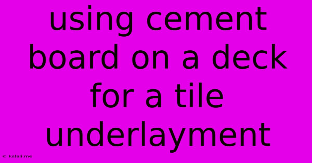 Using Cement Board On A Deck For A Tile Underlayment