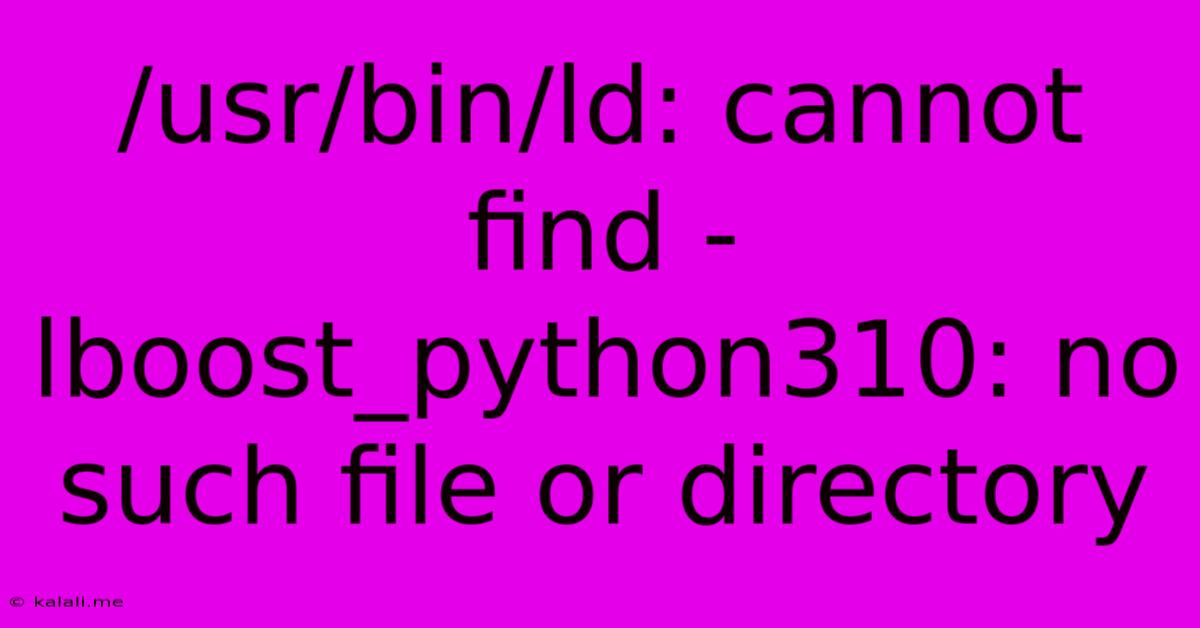 /usr/bin/ld: Cannot Find -lboost_python310: No Such File Or Directory