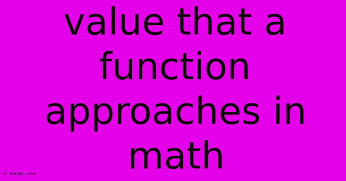 Value That A Function Approaches In Math